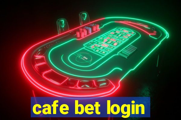 cafe bet login